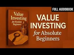 Value Investing for Absolute Beginners | Full Audiobook