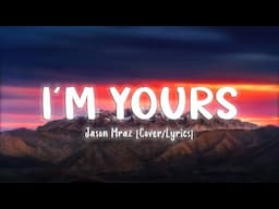 I'm Yours - Jason Mraz [Cover/Lyrics]