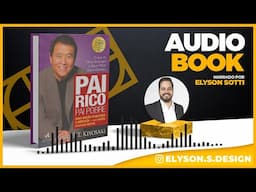 Pai Rico Pai Pobre  - Robert T. Kiyosaki | AudioBook 🎧 Completo | Narração Elyson Sotti