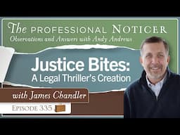 Justice Bites: A Legal Thriller’s Creation with James Chandler