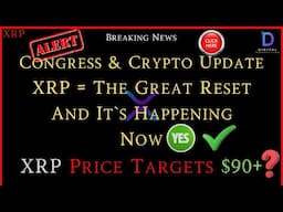 XRP- Congress & Crypto - XRP = The Great Reset And It`s Happening Now! - XRP Price Targets $90+?