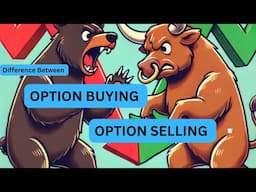 A. DIFFERENCE BETWEEN OPTION BUYING & OPTION SELLING