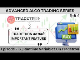 📈Advanced Algo Trading Series Ep. 6 | Mastering Runtime Variables on Tradetron🚀