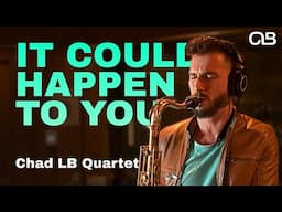 It Could Happen to You - Chad LB Quartet