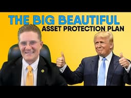 Big Beautiful Asset Protection Plan: #1 Strategy to Protect Your Wealth