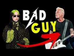 If Metallica wrote Bad Guy (by Billie Eilish)