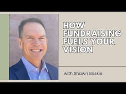 How Fundraising Events Are Indispensable for Fueling Your Vision - Shawn Boskie