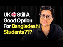 REALITY - Should you still Study In UK from Bangladesh in 2025??