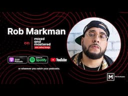 Mixed and Mastered: Rob Markman