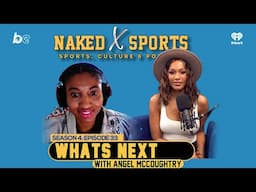 What's Next?: Angel McCoughtry | Naked with Cari Champion