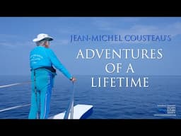 Jean-Michel Cousteau's Adventures of a Lifetime