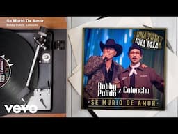 Bobby Pulido, Caloncho - Se Murió De Amor (En Vivo / Audio)