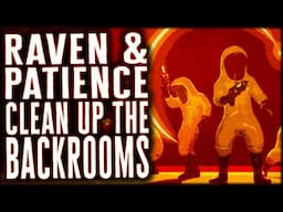Raven & Patience Clean up the Backrooms - As The Raven Dreams