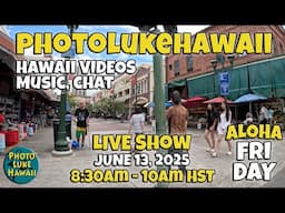 PhotoLukeHawaii LIVE SHOW JUNE 13, 2025 Thing to do in Hawaii
