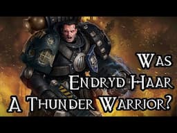 Was Endryd Haar A Thunder Warrior? - 40K Theories