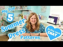 My Top 5 Summer Dress Patterns & CHAT