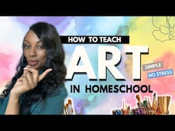 Homeschooling for Beginners|  NEVER Skip Art Again. Do this instead!