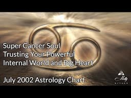 Super Cancer Soul ~ Trusting Your Powerful Internal World and Big Heart ~ Astrology Chart