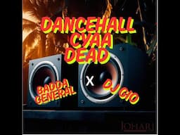 Badda General x DJ Gio  - Dancehall Cyaa Dead