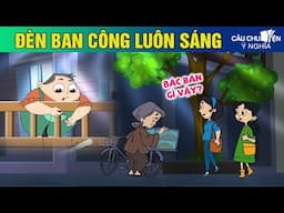 ĐÈN BAN CÔNG LUÔN SÁNG - Phim hoạt hình CÂU CHUYỆN Ý NGHĨA | TRUYỆN CỔ TÍCH HAY NHẤT