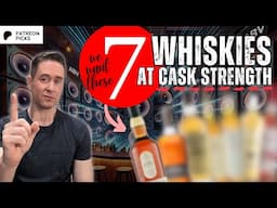 The Patrons Have Spoken | 7 Whiskies We NEED at Cask Strength
