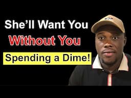 4 Ways to Make Women Want You Without Spending a Dime