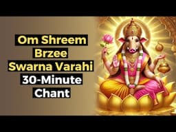 Swarna Varahi Devi Chant with Shreem Brzee | 30 Minutes of Prosperity & Power