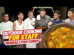 Outdoor Village cooking for my farm staff | Bengali Fish Curry Recipe