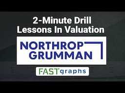 Lessons In Valuation:  2 Minute Drill - Northrop Grumman (NOC) | FAST Graphs