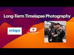 Long-Term Timelapse Photography with Enlaps and The Timelapse Store