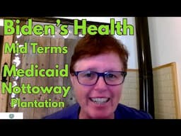 Biden's Health, Midterms, Medicaid, Nottoway Plantation- #currentaffairs #predictions