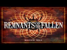 Remnants of the Fallen - Shadow Walk (HD) (2016)
