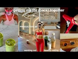 just a girl getting her LIFE BACK TOGETHER | locking tf in + becoming healthy again