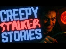8 TRUE CREEPY Stalker Horror Stories