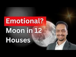 Emotionally Unstable? Moon and its effect in 12 Houses of Kundali