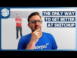 The ONE Way To Get Better at SketchUp