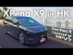 Driving the XPeng X9 in Hong Kong - Can It Upset the MPV Applecart?