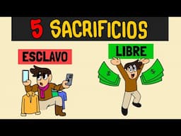 Los 5 sacrificios para lograr LIBERTAD FINANCIERA