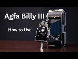 How to Use an Agfa Billy III Medium Format Film Camera