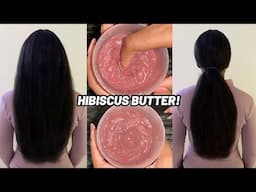 HIBISCUS BUTTER For Insane Hair Growth | Caution‼️It’s Super Potent😱