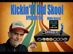 Kickin'it Old Skool - Episode 152! - with Special Guest Retro Future Guy