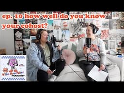 ep. 10 how well do you know your cohost?
