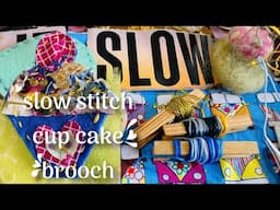 #slowstitch cupcake brooch reuse fabric scraps LIVE REPLAY part 2