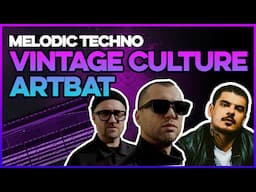 Start To Finish Full Melodic Techno Track in 1 Hour | Vintage Culture and Artbat Style