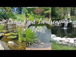 Large Pond Landscaping Ideas: Enhancing the Beauty of Your Water Feature Garden Pond Design Ideas