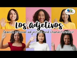 Spanish Adjectives & Personal Characteristics (Los Adjetivos Personales)