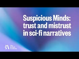 Suspicious Minds: trust and mistrust in sci-fi narratives