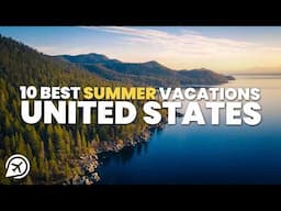 10 BEST SUMMER VACATIONS IN THE USA