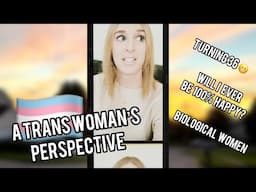 Trans girls perspective | Turning 36