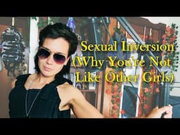 Sexual Inversion (Why You're Not Like Other Girls)